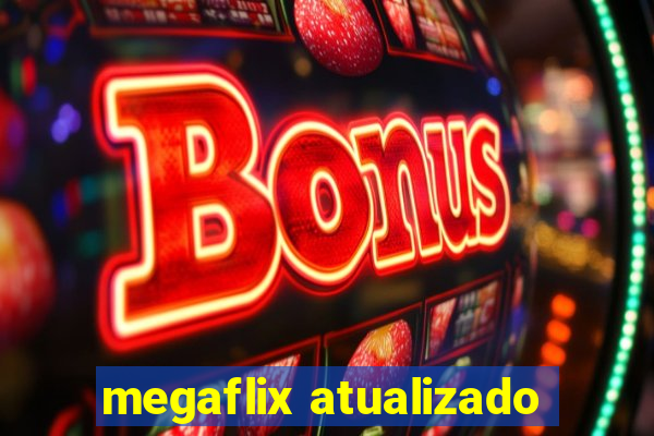 megaflix atualizado